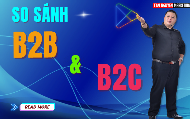 so-sanh-b2b-va-b2c-trong-markeing-tan-nguyen-marketing
