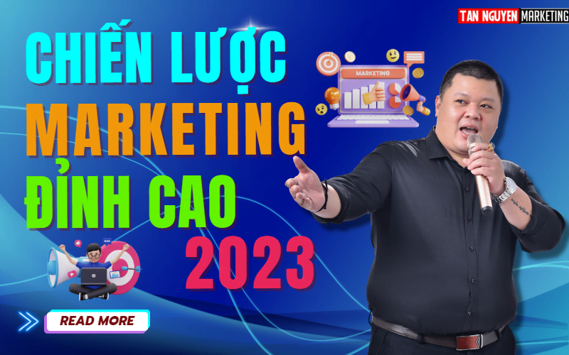 chien-luoc-marketing-dinh-cao-nam-2023-tan-nguyen-marketing