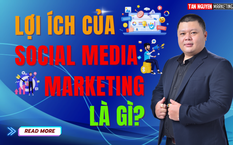 loi-ich-cua-social-media-marketing-la-gi-tan-nguyen-marketing