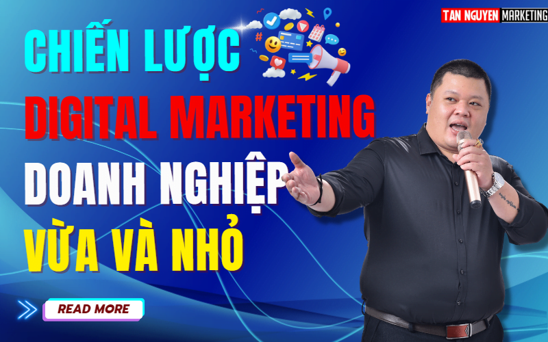 chien-luoc-digital-marketing-cho-doanh-nghiep-vua-nho-tan-nguyen-marketing