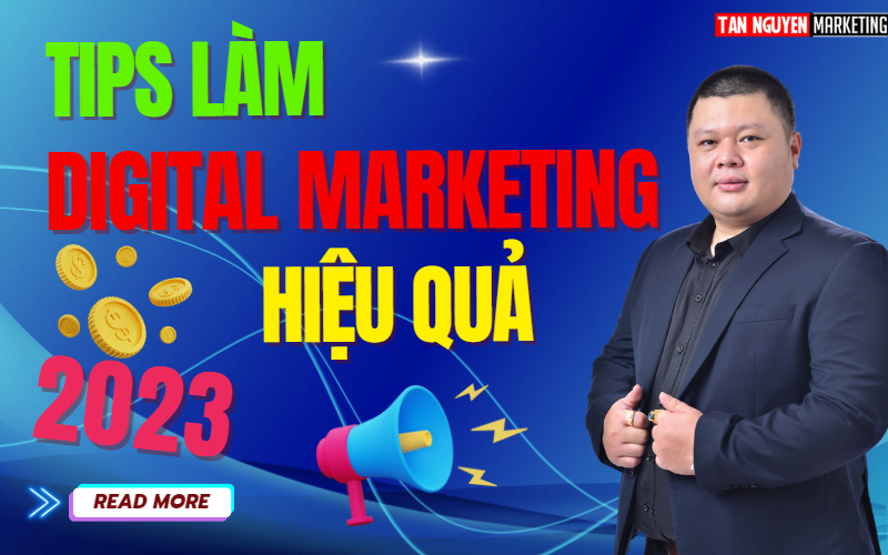 tips-lam-digital-marketing-hieu-qua-2023-tan-nguyen-marketing