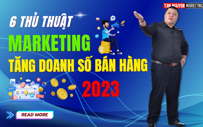 6-thu-thuat-marketing-tang-doanh-so-ban-hang-tan-nguyen-marketing