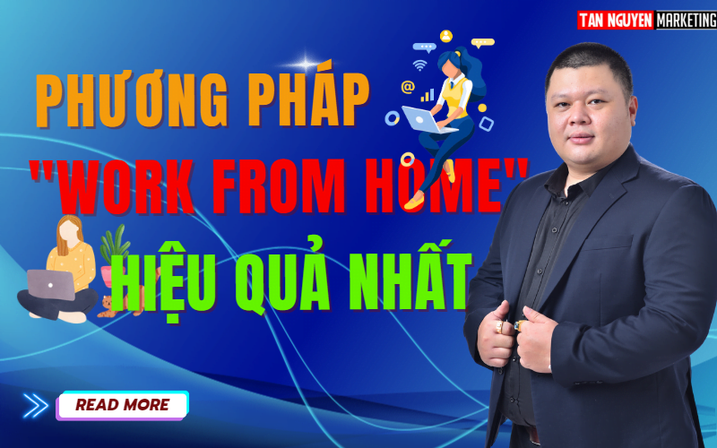 cach-work-from-home-hieu-qua-nhat-tan-nguyen-marketing