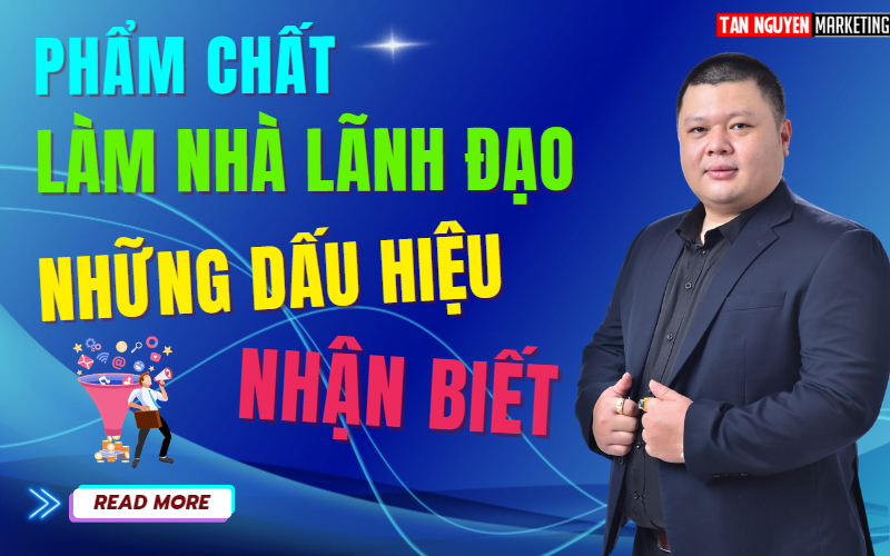pham-chat-lam-nha-lanh-dao-nhung-dau-hieu-nhan-biet-tan-nguyen-marketing