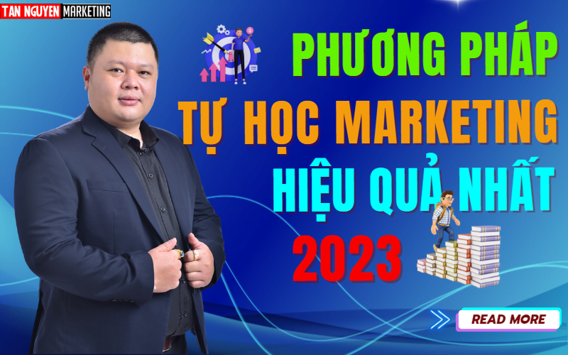 phuong-phap-tu-hoc-marketing-hieu-qua-nhat-2023-tan-nguyen-marketing