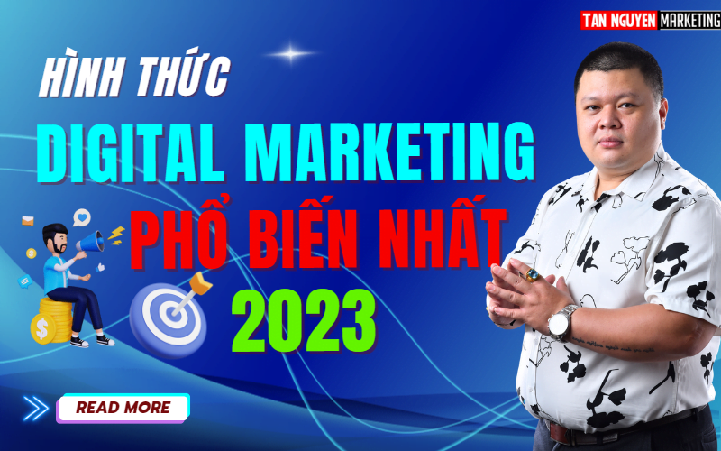 hinh-thuc-digital-marketing-pho-bien-nhat-2023-tan-nguyen-marketing