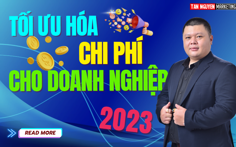 toi-uu-hoa-chi-phi-cho-doanh-nghiep-2023-tan-nguyen-marketing