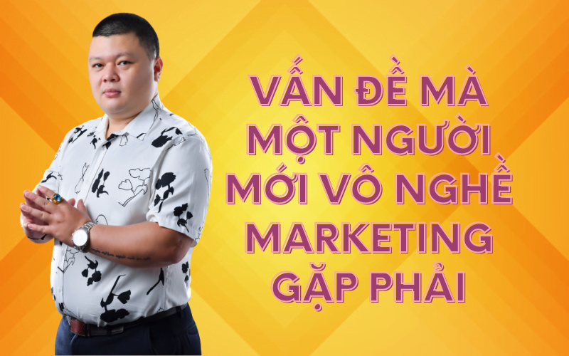 vấn đề người mới vào nghề marketing
