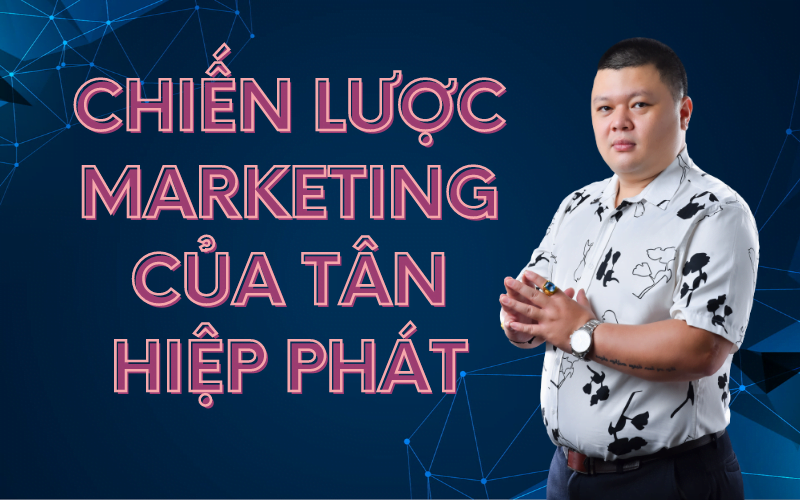 chiến lược marketing của Tân Hiệp Phát