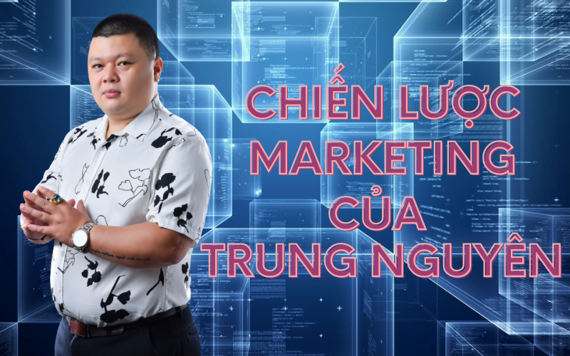 chiến lược marketing của Trung Nguyên