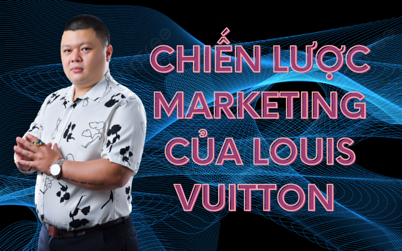 chiến lược marketing của Louis Vuitton