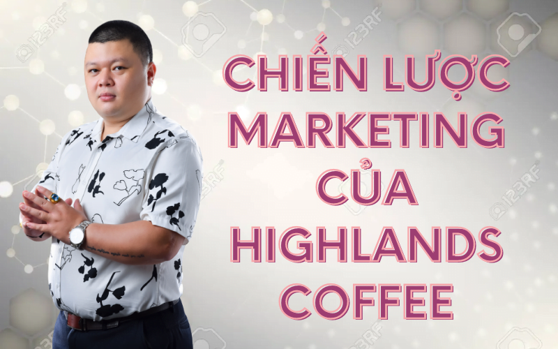 Chiến lược marketing của Highlands Coffee