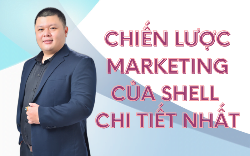 Chiến lược Marketing của Shell chi tiết nhất