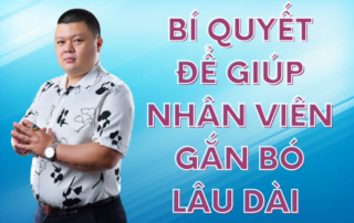 bí kíp giúp nhân viên gắn bó với công ty