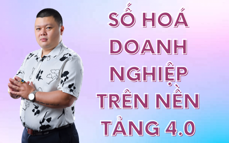 số hóa doanh nghiệp 4.0