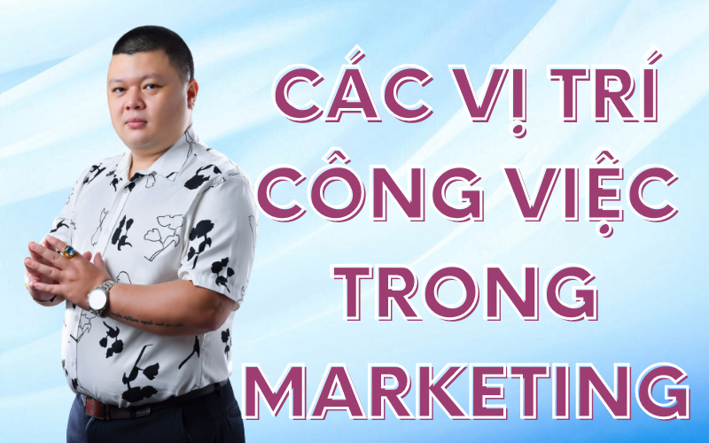 các vị trí công việc trong marketing