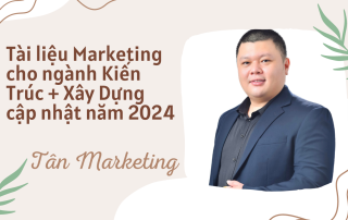 Tài liệu Marketing cho ngành Kiến Trúc + Xây Dựng cập nhật năm 2024