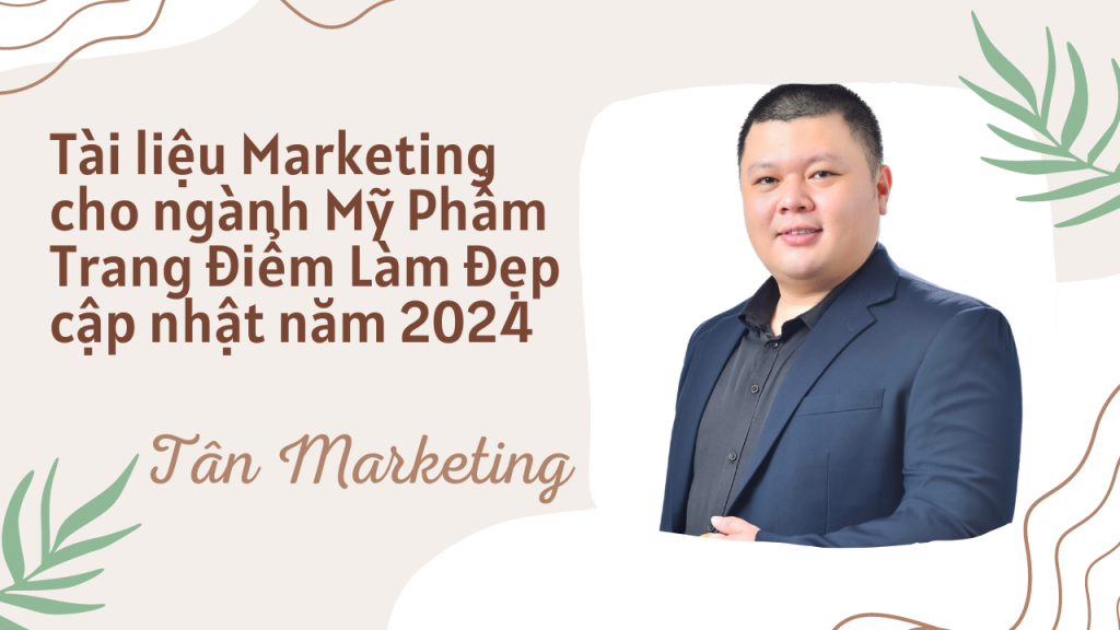 Tài liệu Marketing cho ngành Mỹ Phẩm Trang Điểm Làm Đẹp cập nhật năm 2024