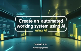 Tạo hệ thống làm việc tự động hóa bằng AI