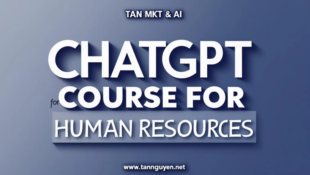 Khóa Học ChatGPT Cho Nhân Sự
