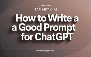Cách Viết Prompt Hay Cho ChatGPT