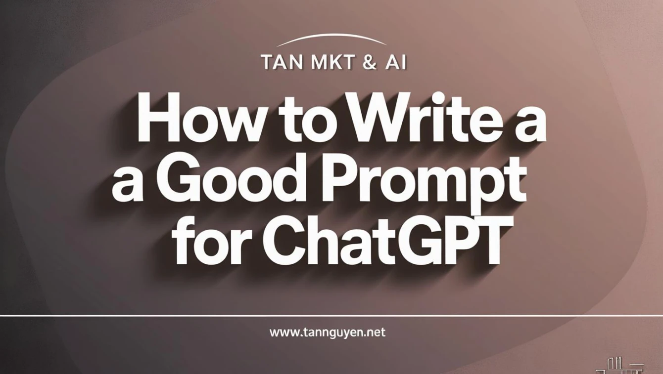 Cách Viết Prompt Hay Cho ChatGPT