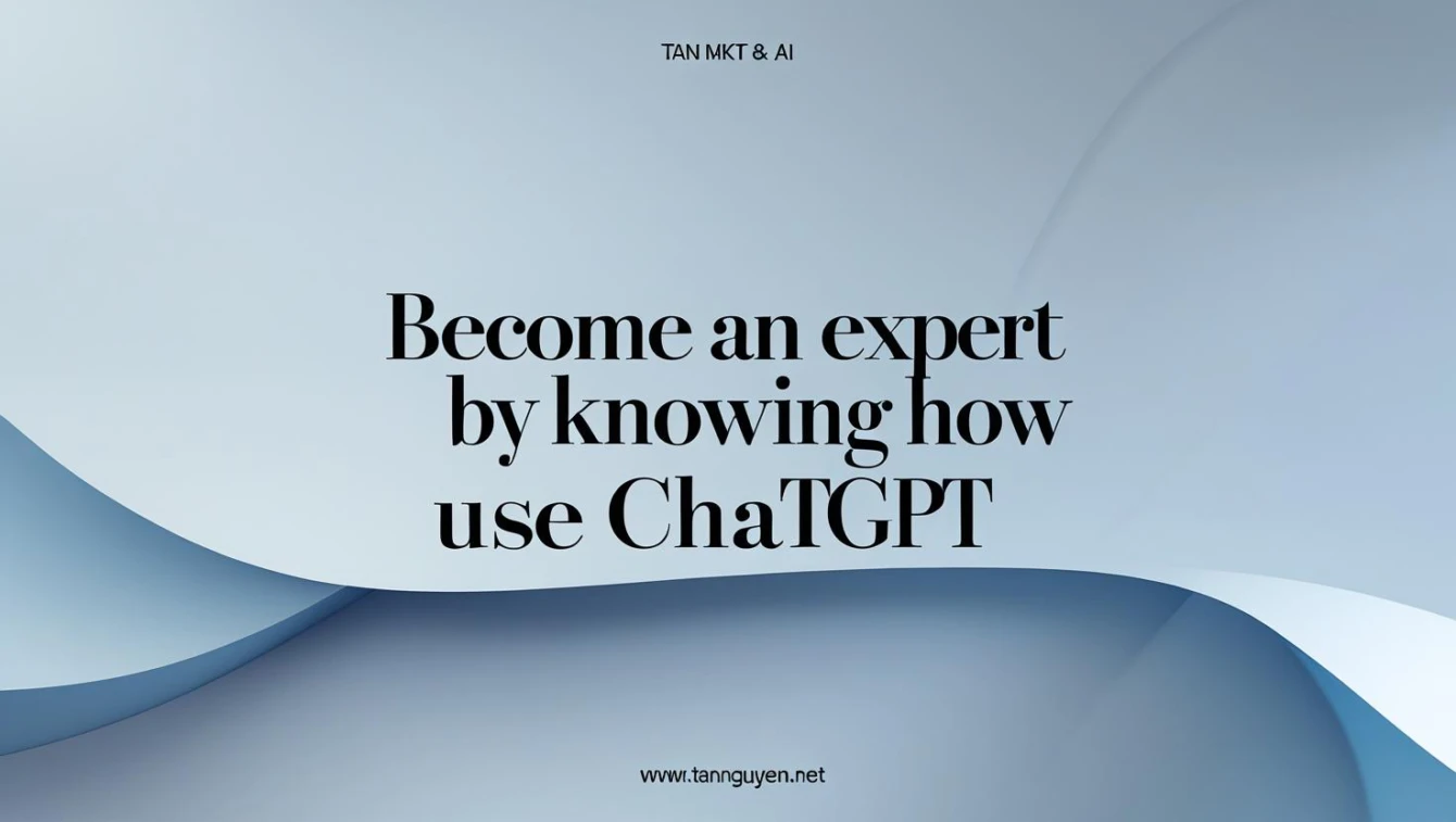 Trở thành chuyên gia nhờ biết dùng ChatGPT