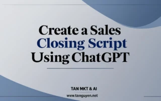 Tạo kịch bản chốt sale bằng ChatGPT