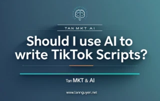 Có nên dùng AI để viết kịch bản TikTok không