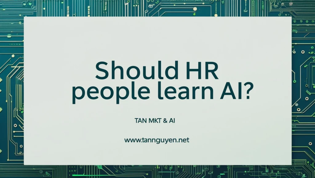 Người Làm Nhân Sự Có Nên Học AI Không