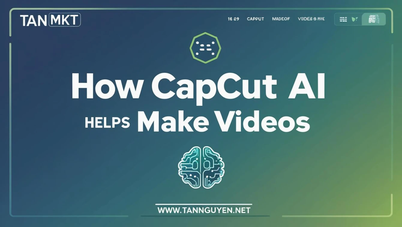 CapCut AI giúp làm video như thế nào