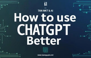 Làm sao để dùng ChatGPT tốt hơn