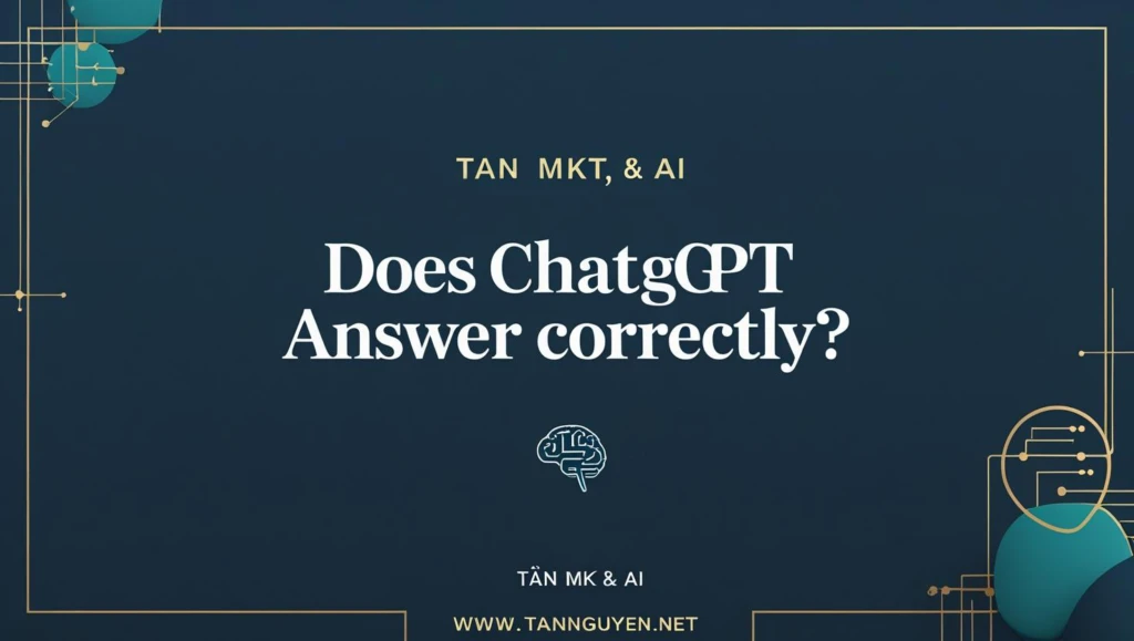 ChatGPT Có Trả Lời Chính Xác Không
