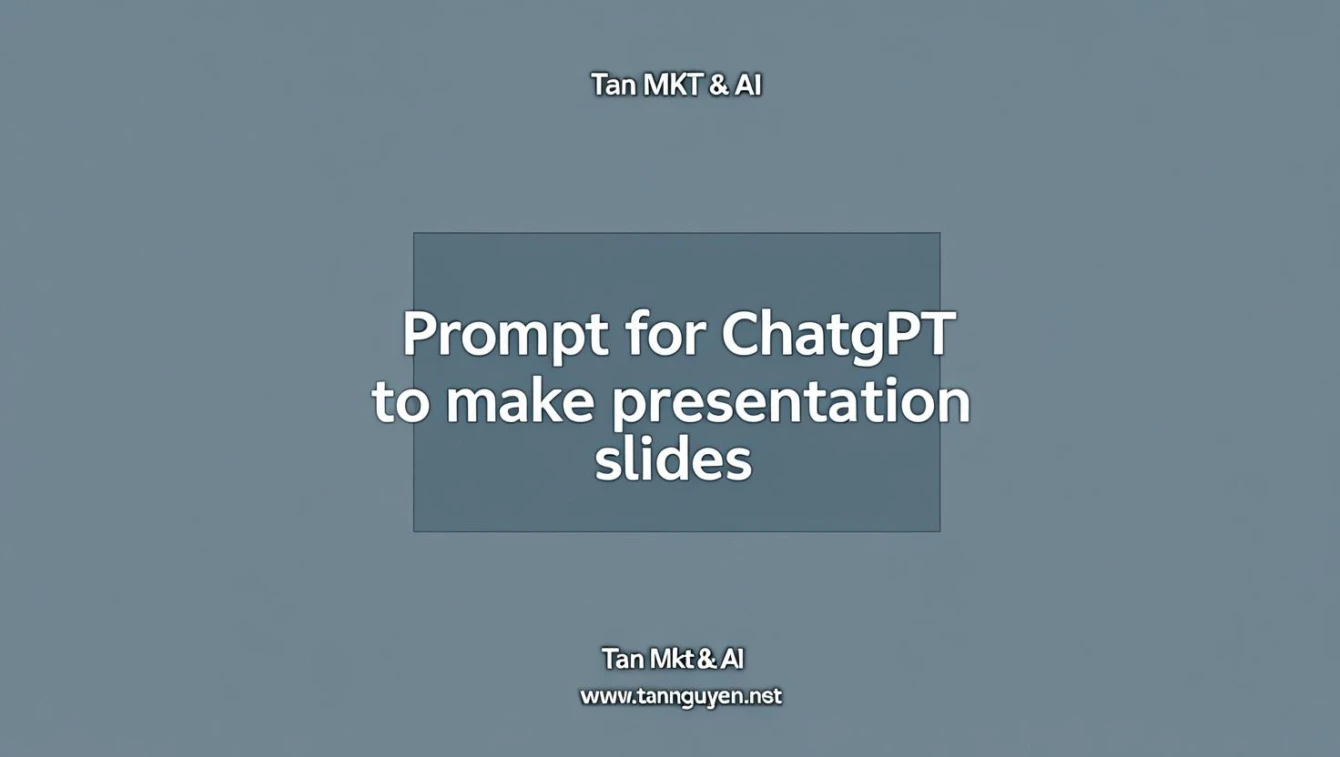 Prompt cho ChatGPT làm slide thuyết trình