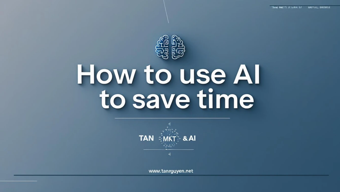 Dùng AI để tiết kiệm thời gian như thế nào