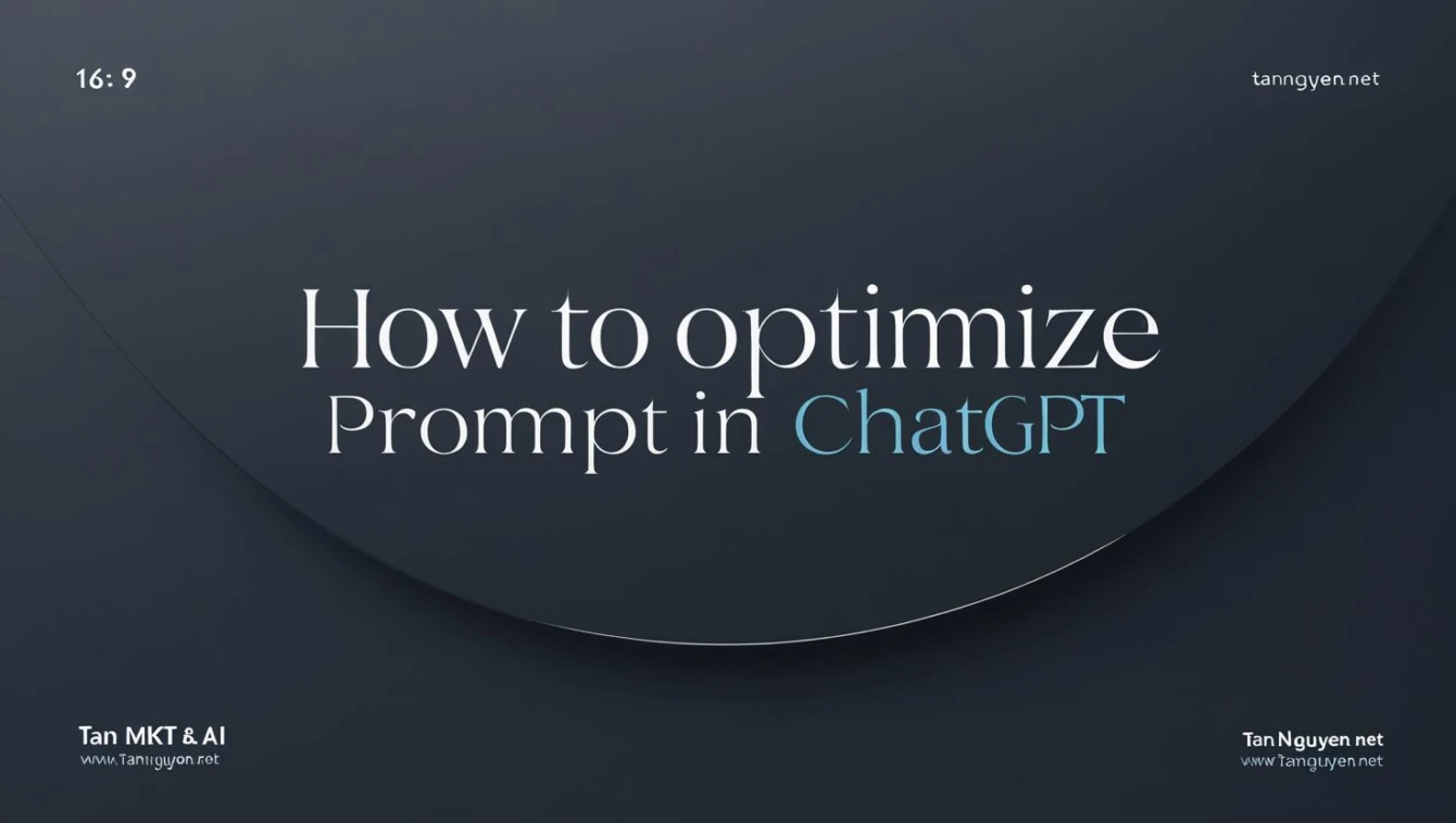 Cách Tối Ưu Prompt Trong ChatGPT