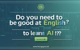 Học AI Có Cần Giỏi Tiếng Anh Không