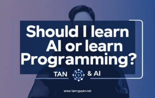 Nên Học AI Hay Học Lập Trình