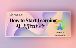Làm sao để bắt đầu học AI hiệu quả