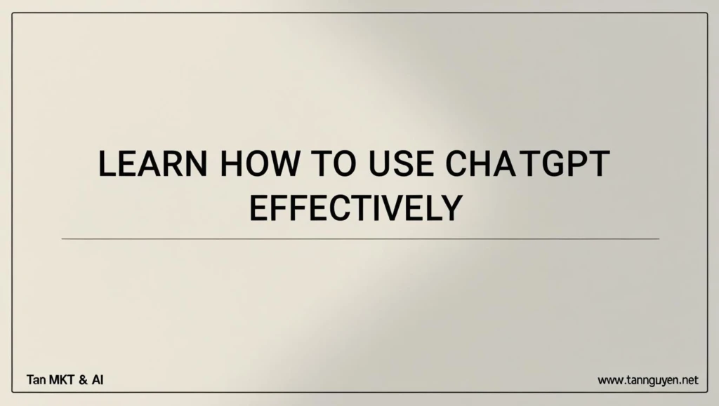 Học cách dùng ChatGPT hiệu quả
