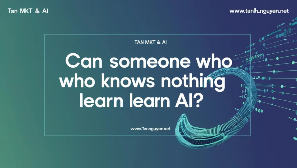 Người Không Biết Gì Có Học Được AI Không