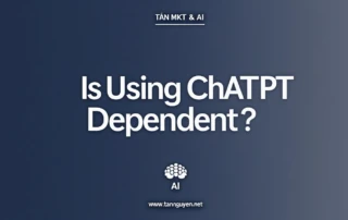 Dùng ChatGPT có bị phụ thuộc không