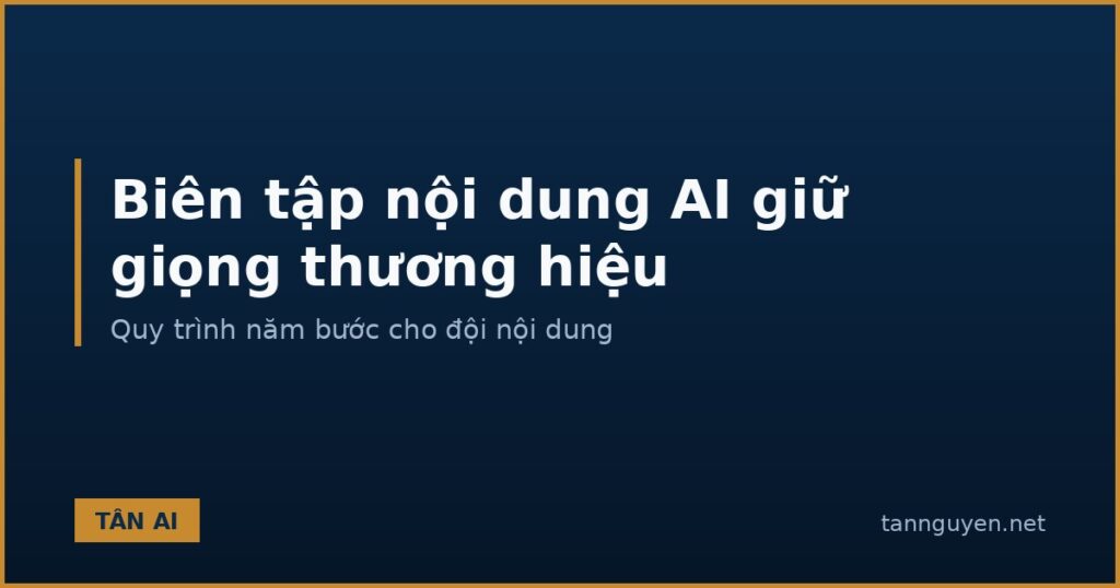Biên tập nội dung AI để giữ giọng thương hiệu