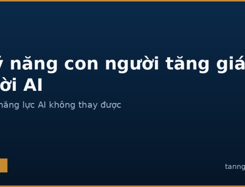 Kỹ năng con người tăng giá trị trong thời đại AI