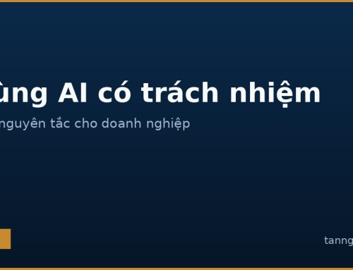 Nguyên tắc dùng AI có trách nhiệm trong doanh nghiệp