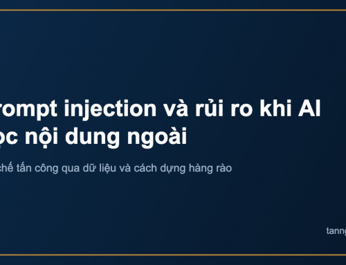 Prompt injection và rủi ro khi AI đọc nội dung ngoài