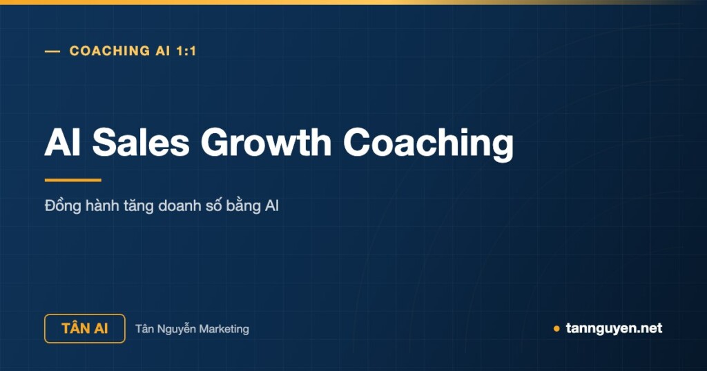 AI Sales Growth Coaching - Đồng hành tăng doanh số bằng AI (Tân AI, tannguyen.net)