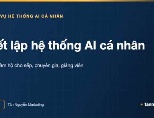 Dịch vụ thiết lập hệ thống AI cá nhân - Cầm tay làm hộ cho người bận
